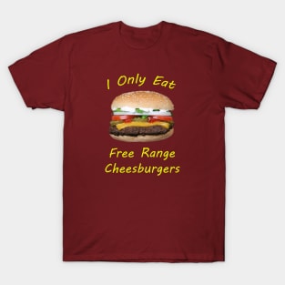 Free Range Cheeseburgers T-Shirt